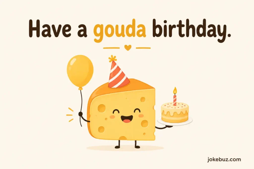 Cheese Puns For Birthday